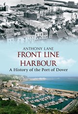 Front Line Harbour - Anthony Lane - 9781445600307