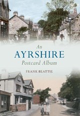 An Ayrshire Postcard Album - Frank Beattie - 9781445600376