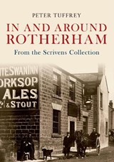 In and Around Rotherham - Peter Tuffrey - 9781445601205