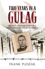 Two Years in a Gulag - Frank Pleszak - 9781445601779