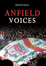 Anfield Voices - David Paul - 9781445601953