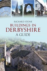 Buildings in Derbyshire - Richard Stone - 9781445603209