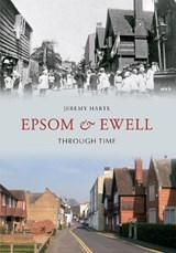 Epsom & Ewell Through Time - Jeremy Harte - 9781445603407