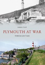 Plymouth at War Through Time - Derek Tait - 9781445604268