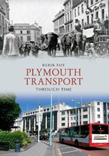 Plymouth Transport Through Time - Derek Tait - 9781445607252