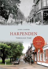 Harpenden Through Time - John Cooper - 9781445607283