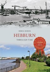 Hebburn Through Time - Derek Dodds - 9781445608105