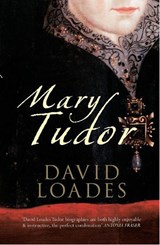 Mary Tudor - Professor David Loades - 9781445608181