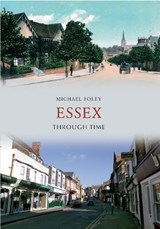 Essex Through Time - Michael Foley - 9781445609911