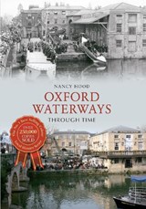 Oxford Waterways Through Time - Nancy Hood - 9781445612003
