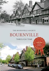 Bournville Through Time - The Bournville Society - 9781445614274