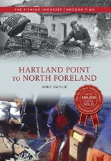 Hartland Point to North Foreland The Fishing Industry Through Time - Mike Smylie - 9781445614557