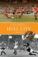 Hull City A History - David Goodman - 9781445616582