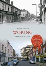 Woking Through Time - Marion Field - 9781445621180