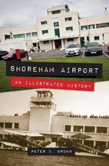 Shoreham Airport - Peter C. Brown - 9781445633442