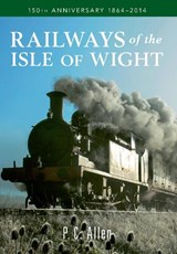 Railways of the Isle of Wight - P. C. Allen - 9781445637846