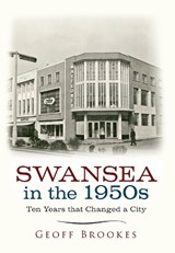 Swansea in the 1950s - Geoff Brookes - 9781445639475