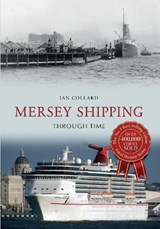 Mersey Shipping Through Time - Ian Collard - 9781445639864