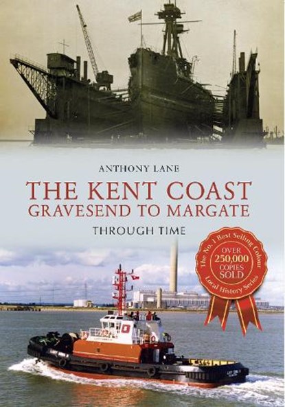 The Kent Coast Gravesend to Margate Through Time, Anthony Lane - Paperback - 9781445639963