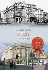 Derby Through Time - Maxwell Craven - 9781445640525