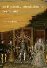 An Illustrated Introduction to The Tudors - Gareth Russell - 9781445641218