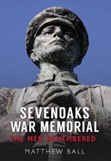 Sevenoaks War Memorial - Matthew Ball - 9781445642819