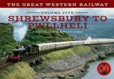 The Great Western Railway Volume Five Shrewsbury to Pwllheli - Stanley C. Jenkins ; Martin Loader - 9781445642864