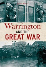 Warrington and the Great War - Janice Hayes - 9781445644868