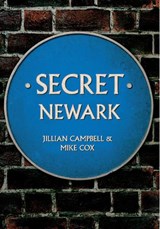 Secret Newark - Jillian Campbell ; Mike Cox - 9781445644950