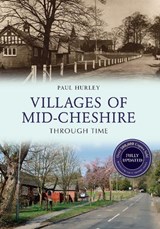 Villages of Mid-Cheshire Through Time Revised Edition - Paul Hurley - 9781445650777
