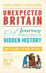 Unexpected Britain - Stuart Laycock ; Philip Laycock - 9781445651163