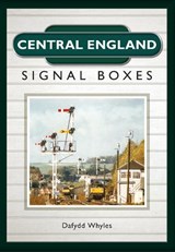 Central England Signal Boxes - Dafydd Whyles - 9781445653013