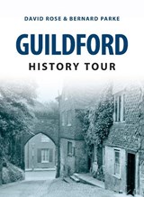 Guildford History Tour - David Rose ; Bernard Parke - 9781445654423