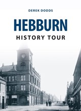 Hebburn History Tour - Derek Dodds - 9781445654447