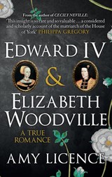 Edward IV & Elizabeth Woodville - Amy Licence - 9781445654935