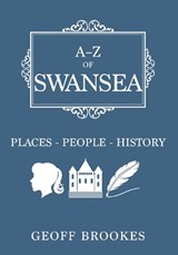 A-Z of Swansea - Geoff Brookes - 9781445655994