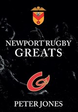 Newport Rugby Greats - Peter Jones - 9781445656878