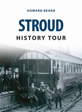 Stroud History Tour - Howard Beard - 9781445657097