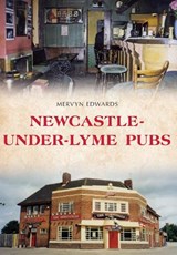 Newcastle-under-Lyme Pubs - Mervyn Edwards - 9781445658490