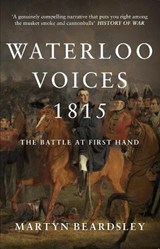Waterloo Voices 1815 - Martyn Beardsley - 9781445660165
