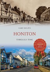 Honiton Through Time - Gary Holpin - 9781445661094