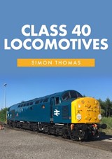 Class 40 Locomotives - Simon Thomas - 9781445661179