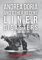 Andrea Doria and Other Recent Liner Disasters - William H. Miller - 9781445661292