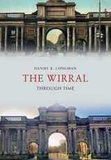 The Wirral Through Time - Daniel K. Longman - 9781445661568