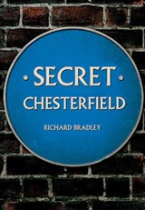 Secret Chesterfield - Richard Bradley - 9781445662602