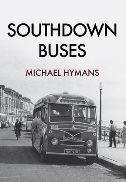 Southdown Buses, Michael Hymans - Paperback - 9781445663005