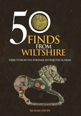 50 Finds From Wiltshire - Richard Henry - 9781445663142