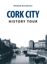 Cork City History Tour - Kieran McCarthy - 9781445664293