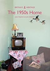 The 1950s Home - Dr Janet Shepherd ; Professor John Shepherd - 9781445665689