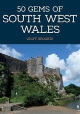 50 Gems of South West Wales - Geoff Brookes - 9781445667423